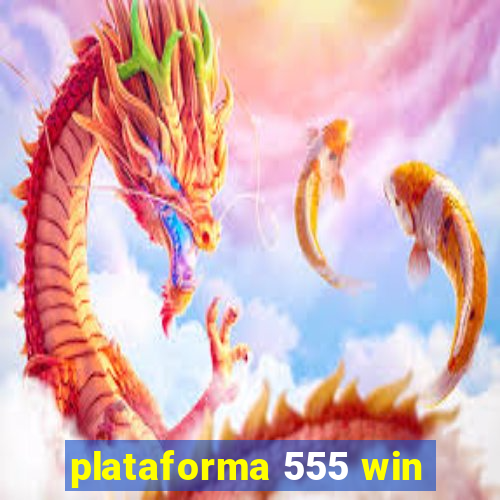 plataforma 555 win